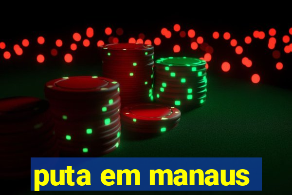 puta em manaus